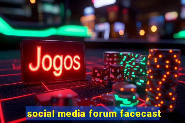 social media forum facecast